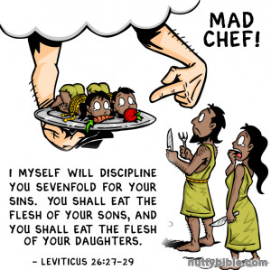 Mad Chef from Nutty Bible Quotes. Leviticus 26:27-29