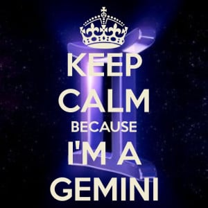 Keep calm I'm a Gemini
