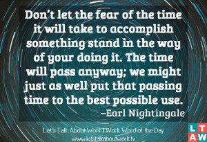 ... put that passing time to the best possible use. –Earl Nightingale