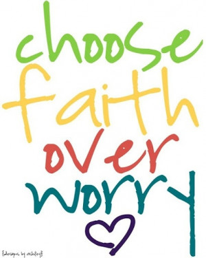 Chose faith over worry!