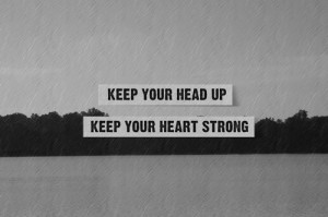 ... keep you heart strong Inspirational Life Phrases, Quotes and Sayings