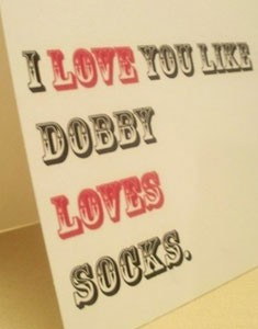 Love You Like Dobby Loves Socks