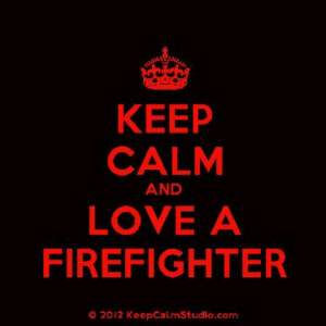 Quotes Love, Firefighter Wife Quotes, Firefighter Quotes, Firefighters ...