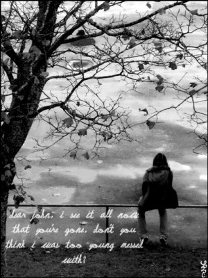... ve Gone, Don’t You Think I Was Too Young Messed With ” ~ Sad Quote