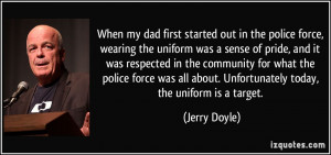 When my dad first started out in the police force, wearing the uniform ...