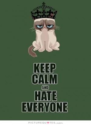 Keep calm and hate everyone. Picture Quote #1