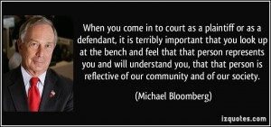When you come in to court as a plaintiff or as a defendant, it is ...