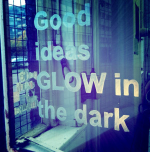 Good ideas GLOW in the dark #glow #quotesWindows Quotes, Quotes 13 11 ...