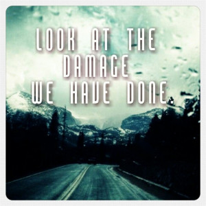 Love quote #life quote # words & quotes # look at the damage we have ...
