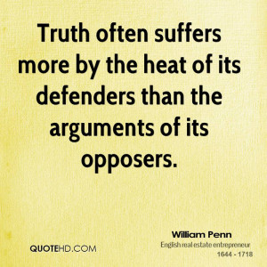 Truth often suffers more by the heat of its defenders than the ...