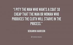 quote-Benjamin-Harrison-i-pity-the-man-who-wants-a-221319.png