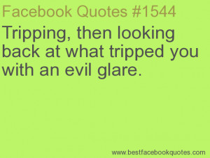 ... tripped you with an evil glare.-Best Facebook Quotes, Facebook Sayings