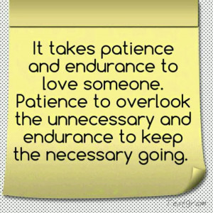 Quotes About Patience And Relationships I came up with this quote: