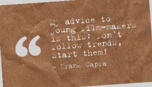 My Advice to Young Film Makers is this Don’t Follow Trends,Start ...