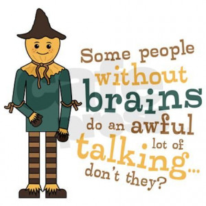 My favorite quote from the scarecrow. :-)