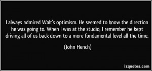 ... of us back down to a more fundamental level all the time. - John Hench