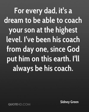 For every dad, it's a dream to be able to coach your son at the ...
