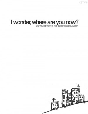 wonder do you still think of me like I think about you