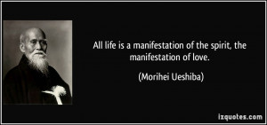 All life is a manifestation of the spirit, the manifestation of love ...