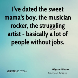 ve dated the sweet mama's boy, the musician rocker, the struggling ...