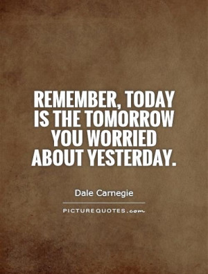 Quotes Today Quotes Tomorrow Quotes Remember Quotes Yesterday Quotes ...