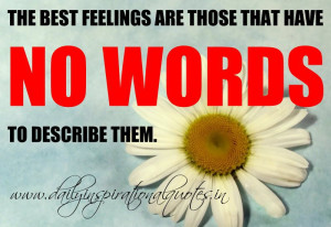 ... those that have no words to describe them. ~ Anonymous ( Love Quotes