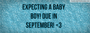 Expecting a baby boy! Due in September Profile Facebook Covers