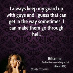 rihanna-rihanna-i-always-keep-my-guard-up-with-guys-and-i-guess-that ...
