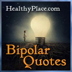 ... bipolar quote provides insight and inspiration on different aspects of