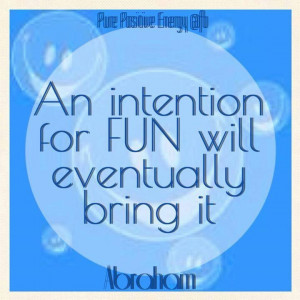 An intention for fun.....