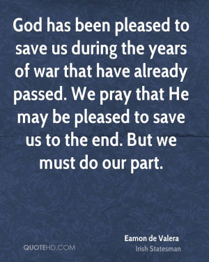 God has been pleased to save us during the years of war that have ...