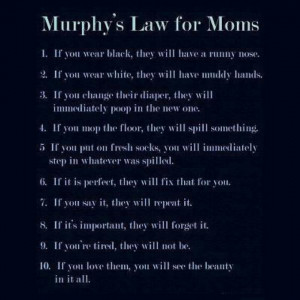 Murphy's Law for moms. So true
