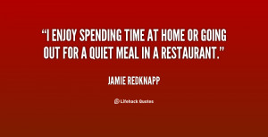 enjoy spending time at home or going out for a quiet meal in a ...