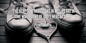 The very contradictions in my life are in some ways signs of God's ...