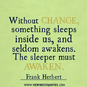 ... sleeps inside us, and seldom awakens. The sleeper must awaken