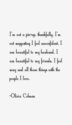 View All Olivia Colman Quotes