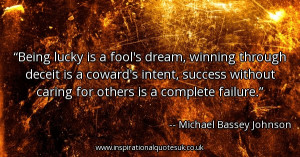 being-lucky-is-a-fools-dream-winning-through-deceit-is-a-cowards ...