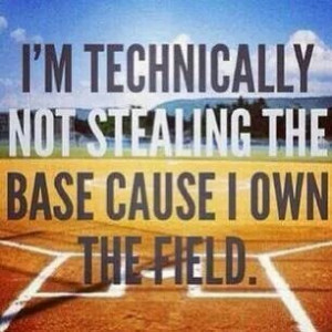 technically not stealing the base cause I own the field.