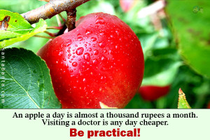 An apple a day is almost a thousand rupees a month. Visiting a doctor ...
