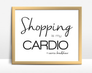 Shopping is My Cardio, Carrie Bradshaw, Sex & the City, 8x10 Instant ...