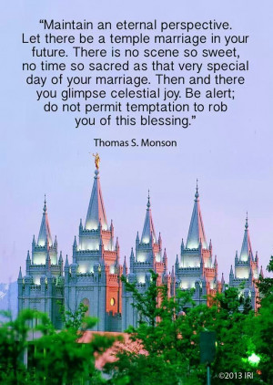 Maintain an eternal perspective. Let there be a temple marriage in ...