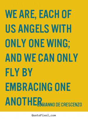 fly by embracing one another lucianno de crescenzo more love quotes ...