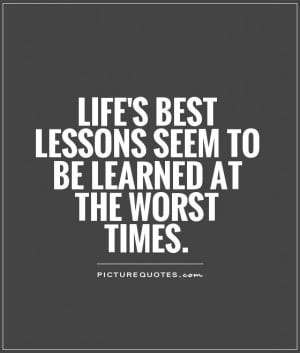 Life's best lessons seem to be learned at the worst times Picture ...