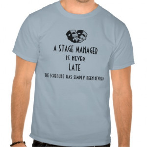 Stage Manager is Never Late T-shirt