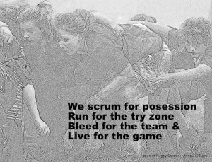 womens rugby, we scrum for posession Run for the try zone Bleed for ...