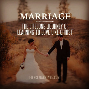 Marriage is the lifelong journey of learning to love like Christ.
