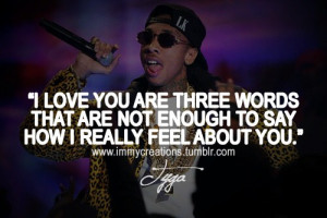 rapper tyga quotes sayings i love you words tyga quotes