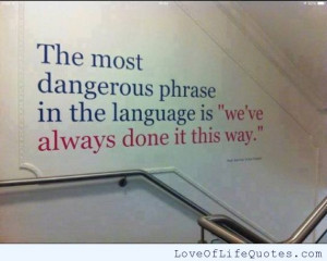 The most dangerous phrase in the language