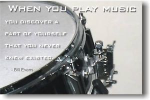 When you play music - Bill Evans Quote DRUM POSTER