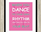 When you dance to your own rhythm, dance quotes, typography, girls ...